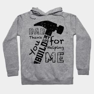 DAD Thank You For Helping Me Build My Life, Design For Daddy Hoodie